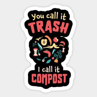 You call it trash, I call it compost / compost garden / composting lover / gardening lover present / botany gift idea Sticker